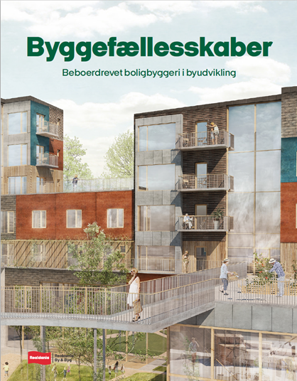 Byggefællesskaber - beboerdrevet boligbyggeri i byudvikling